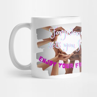 Forgiveness sets you free, enjoy your freedom Mug